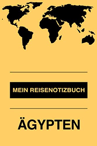 Mein Reisenotizbuch Ägypten: Erinnerungsbuch zum selbstgestalten und selberschreiben für die schönsten Urlaubserinnerungen - Leeres Reisejournal als Geschenk für den nächsten Travel oder Roadtrip Travel Books