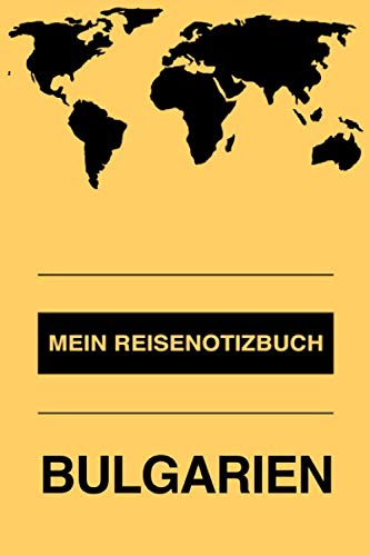 Mein Reisenotizbuch Bulgarien: Erinnerungsbuch zum selbstgestalten und selberschreiben für die schönsten Urlaubserinnerungen - Leeres Reisejournal als Geschenk für den nächsten Travel oder Roadtrip Travel Books