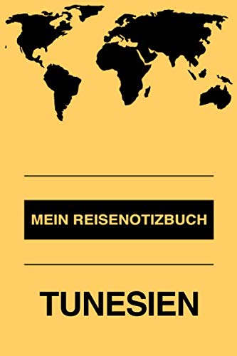 Mein Reisenotizbuch Tunesien: Erinnerungsbuch zum selbstgestalten und selberschreiben für die schönsten Urlaubserinnerungen - Leeres Reisejournal als Geschenk für den nächsten Travel oder Roadtrip Travel Books