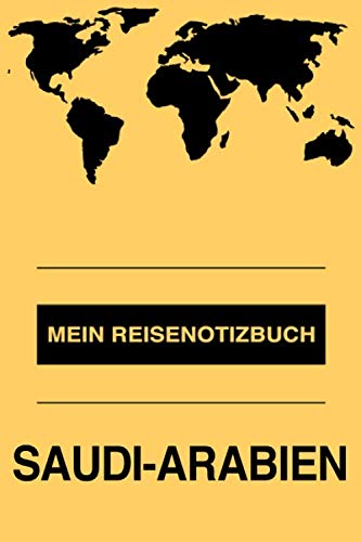 Mein Reisenotizbuch Saudi-arabien: Erinnerungsbuch zum selbstgestalten und selberschreiben für die schönsten Urlaubserinnerungen - Leeres Reisejournal ... für den nächsten Travel oder Roadtrip Travel Books