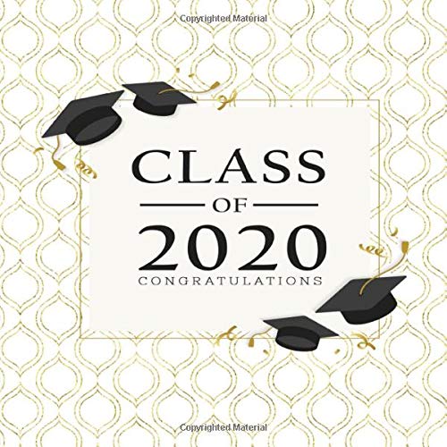 Class of 2020 Congratulations: Class of 2020 Graduate Graduation Guest Book for family and friends to write congratulatory messages and well wishes. Learning & Reference