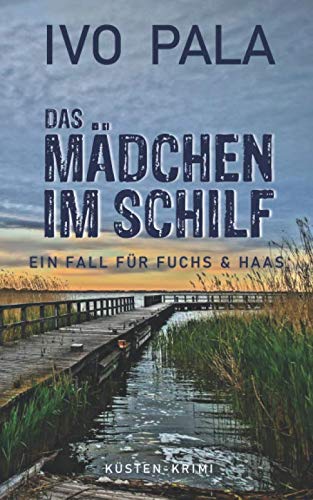 Ein Fall für Fuchs & Haas: Das Mädchen im Schilf - Krimi Detective & CSI