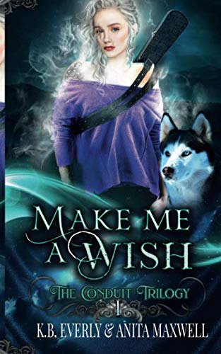 Make Me a Wish: (The Conduit Trilogy Book 1) Urban Fantasy