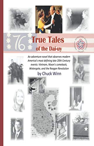 True Tales of the Dai-Uy: An adventure novel that observes modern America's most defining late 20th Century events: Vietnam, Nixon's Comeback, Watergate, and the Reagan Revolution Action & Adventure