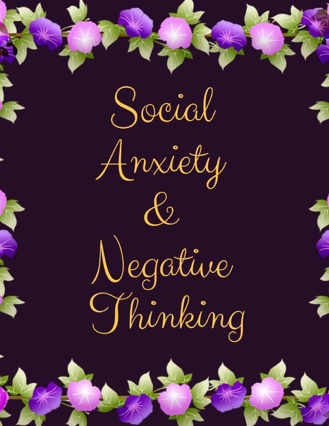 Social Anxiety and Negative Thinking Workbook: Ideal and Perfect Gift for Social Anxiety and Negative Thinking Workbook | Best Social Anxiety and ... Girlfriend| Gift Workbook and Notebook Health, Nutrition & Fitness