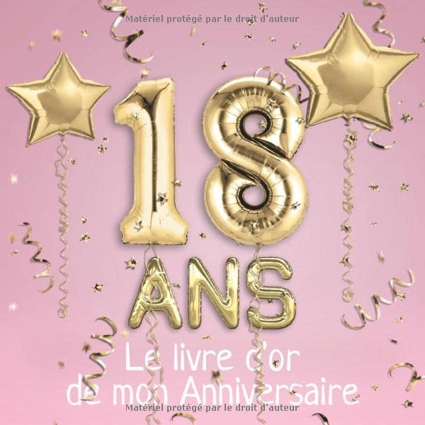 18 ans Le livre d'or de mon Anniversaire: Un livre d'or de la fête du 18e anniversaire - 100 pages pour les félicitations écrites - Thème: Ballons d'or avec fond rose book