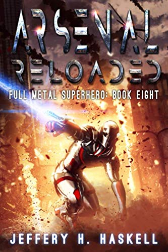 Arsenal Reloaded (Full Metal Superhero, Band 8) Superheroes