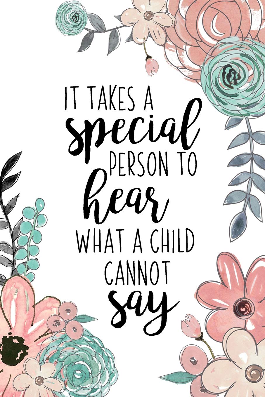It Takes A Special Person To Hear What A Child Cannot Say: An Autism Awareness Gift Notebook | Teacher Appreciation For Special Education Team Members | Autism Mom Gift Medicine