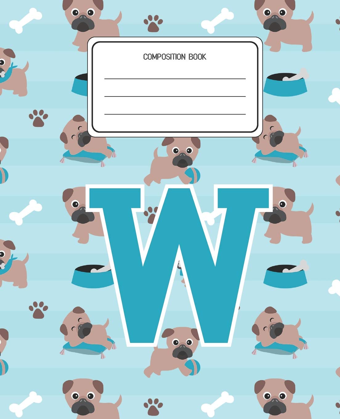 Composition Book W: Pug Dog Animal Pattern Composition Book Letter W Personalized Lined Wide Rule Notebook for Boys Kids Back to School Preschool Kindergarten and Elementary Grades K-2 Education & Training