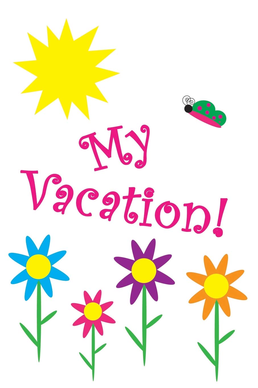 My Vacation: 6x9 Notebook Blank Lined 100 Pages (Notebooks for All Occasions, Band 4) Non-fiction