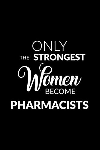 Only the Strongest Women Become Pharmacists: Lined Composition Notebook Gift for Women Business, Finance & Career