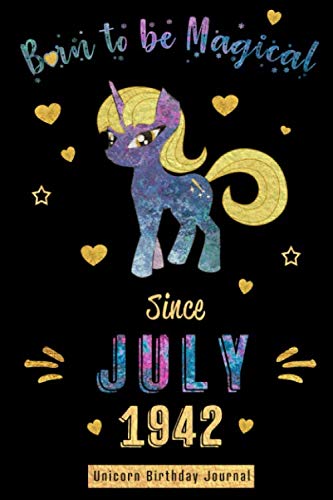 Born to be Magical Since July 1942 - Unicorn Birthday Journal: Blank Lined July Birthday Journal Notebook Diary as Happy Birthday, Appreciation, ... Girls and Women ( Alternative Birthday Card ) Essays & Short Stories