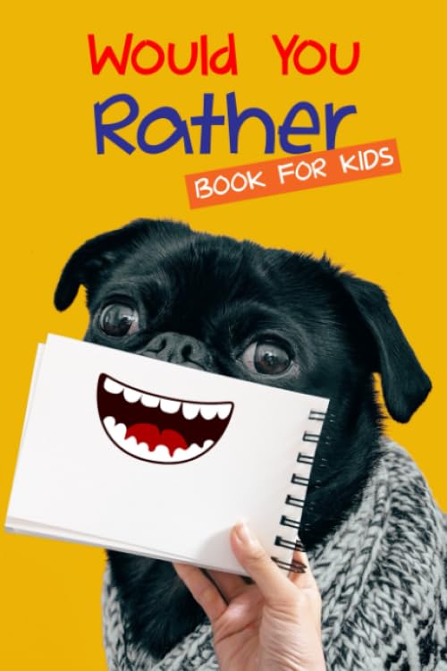 Would You Rather Book For Kids: The Book of Silly Scenarios, Challenging Choices, and Hilarious Situations For All Family | Hones Children's Critical Tthinking Skills Tiptoi & Games