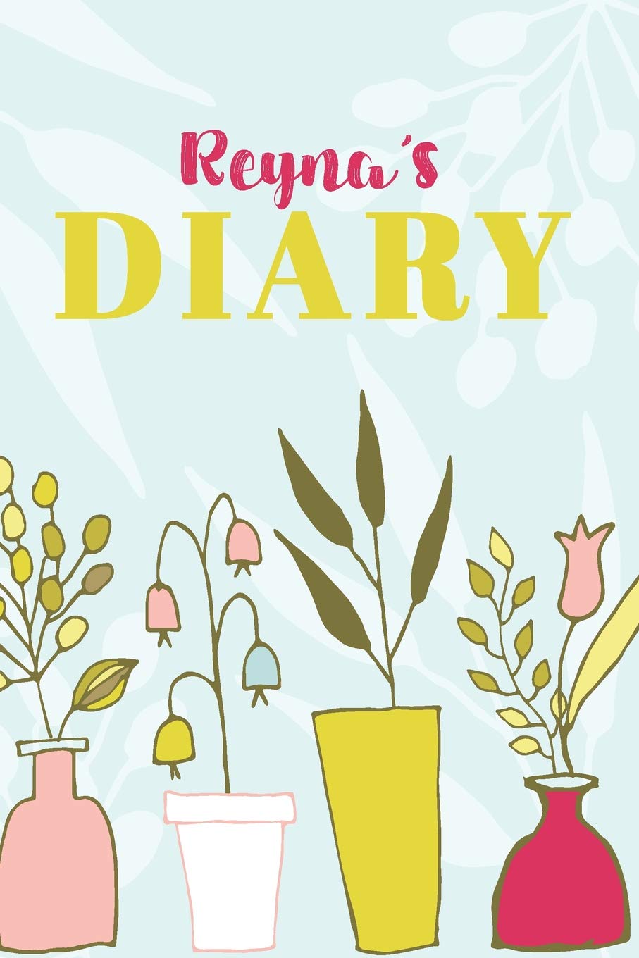 Reyna's Diary: Cute Personalized Diary / Notebook / Journal/ Greetings / Appreciation Quote Gift (6 x 9 - 110 Blank Lined Pages) Books