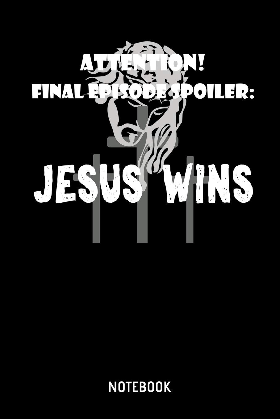 Attention! Final Episode Spoiler: Jesus Wins Notebook: A5 (Handtaschenformat) Kariert christliches Notizbuch oder Bibel Journal - Stille Zeit Journal oder Gebetbuch für Männer und Frauen Books
