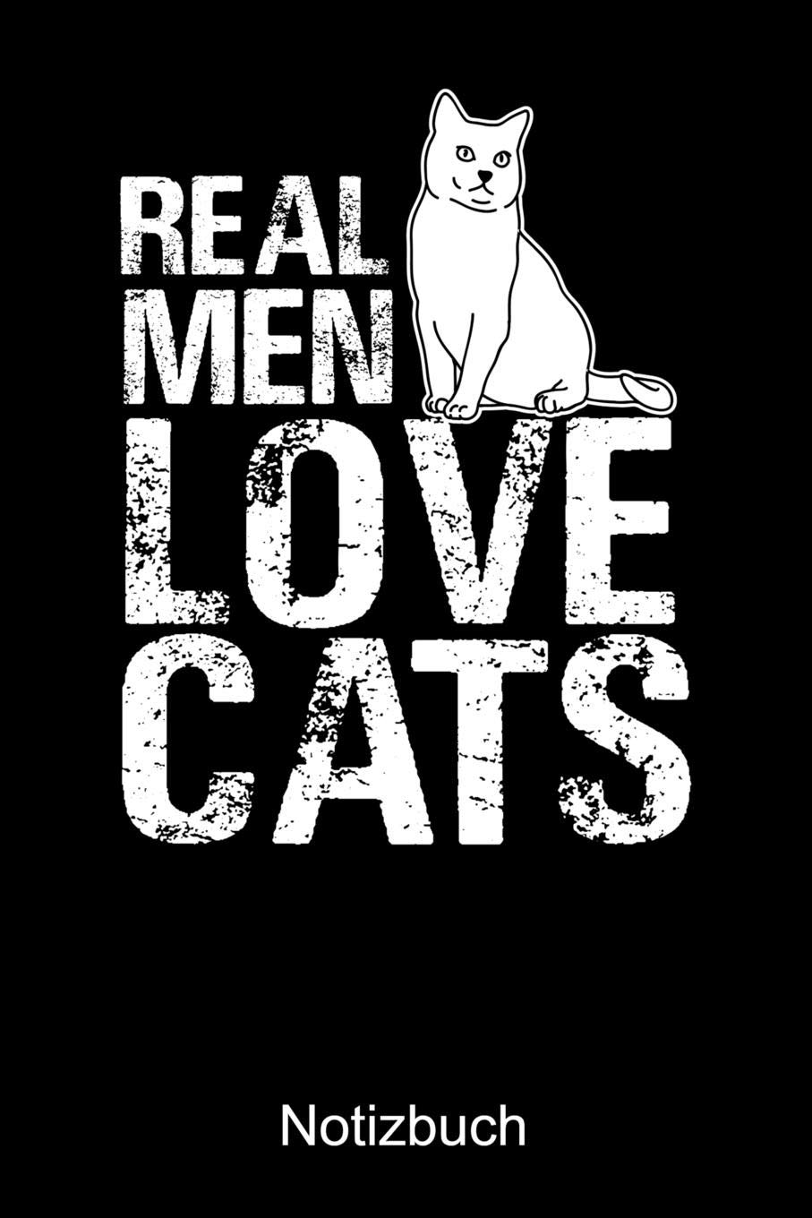 REAL MEN LOVE KATS Notizbuch: Notizbuch A5 liniert 120 Seiten, Notizheft / Tagebuch / Reise Journal, perfektes Geschenk für Katzenliebhaber Books