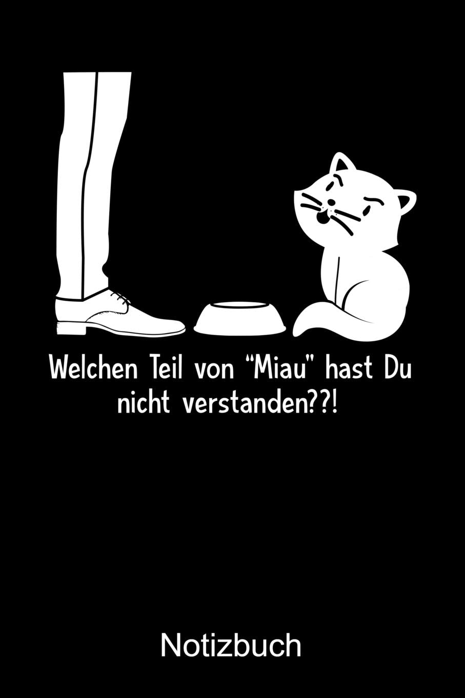 Welchen Teil von "Miau" hast du nicht verstanden? Notizbuch: Notizbuch A5 kariert 120 Seiten, Notizheft / Tagebuch / Reise Journal, perfektes Geschenk für Katzenliebhaber Books