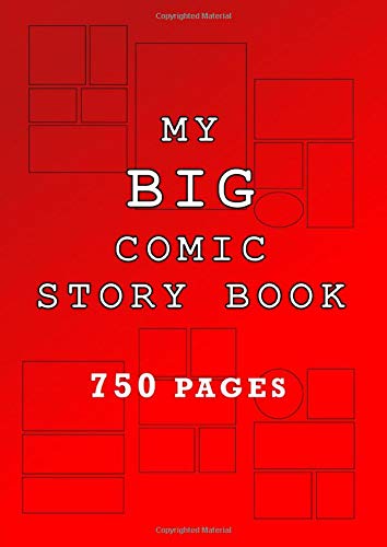 My BIG Comic Story Book - 750 Pages: for the serious comic strip artist/story board creator - create your super hero cartoons - A4 8.27 x 1.69 inches book