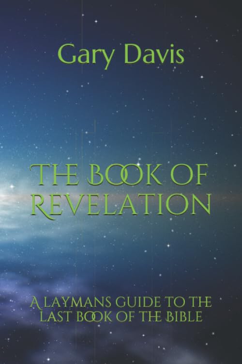 The Book of Revelation: A laymans guide to the last book of the Bible Religion & Esotericism