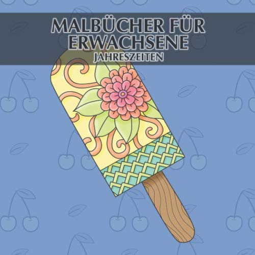 Malbuch für Erwachsene - Jahreszeiten: 40 einzigartige Jahreszeiten-Bilder zum ausmalen und entspannen + BONUS Health, Nutrition & Fitness