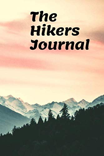 The Hikers Journal: A Hiking Logbook with Lined Pages for For Capturing Your Thoughts and Reflections While on the Trail Hiking & Cycling