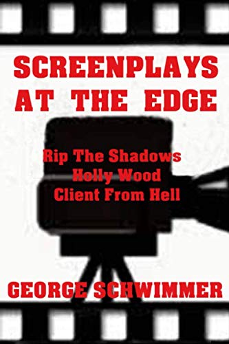 SCREENPLAYS AT THE EDGE: Rip The Shadows, Holly Wood, Client From Hell Horror & Mystery
