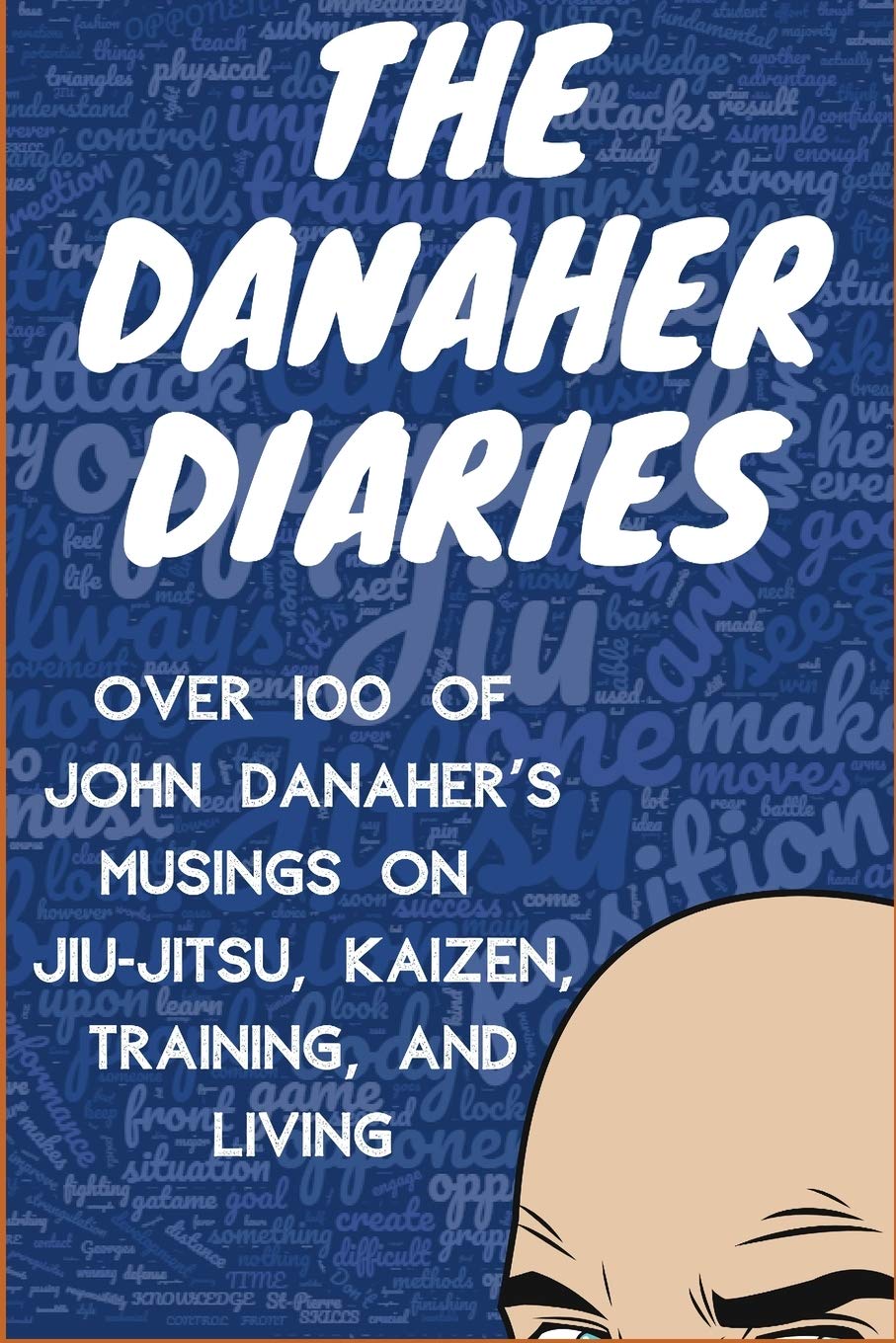 The Danaher Diaries: Over 100 of John Danaher's Musings on Jiu-Jitsu, Kaizen, Training, and Living Leisure & Fun