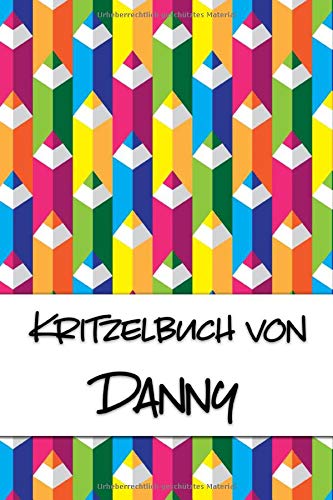 Kritzelbuch von Danny: Kritzel- und Malbuch mit leeren Seiten für deinen personalisierten Vornamen Books