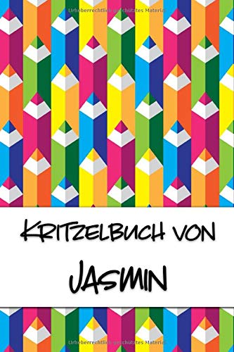 Kritzelbuch von Jasmin: Kritzel- und Malbuch mit leeren Seiten für deinen personalisierten Vornamen Books