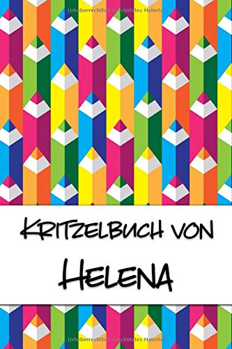 Kritzelbuch von Helena: Kritzel- und Malbuch mit leeren Seiten für deinen personalisierten Vornamen Books