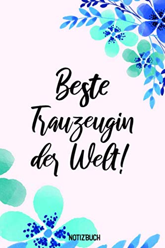 Trauzeugin Notizbuch: Beste Trauzeugin der Welt - Geschenk für die Trauzeugin - Notizheft ohne Inhalt - Blanko - 120 Seiten - ca. A5 - Softcover Partnership & Love