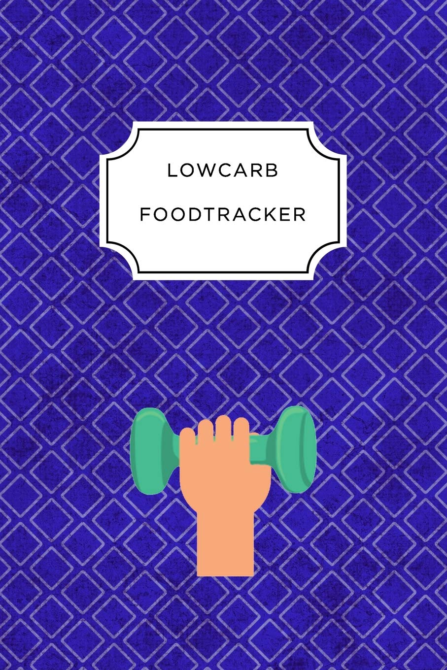 LOW CARB FOOD TRACKER: A5 notebook blank | planner | journal | meal tracker | motivational diary | fitness plan Books