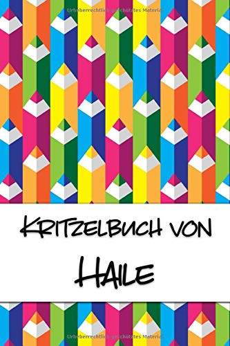 Kritzelbuch von Haile: Kritzel- und Malbuch mit leeren Seiten für deinen personalisierten Vornamen Books