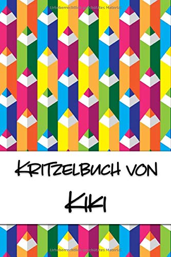 Kritzelbuch von Kiki: Kritzel- und Malbuch mit leeren Seiten für deinen personalisierten Vornamen Books
