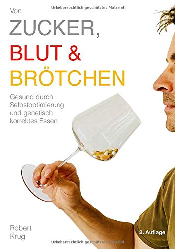 Von Zucker, Blut und Brötchen: Gesund durch Selbstoptimierung und genetisch korrektes Essen Medicine