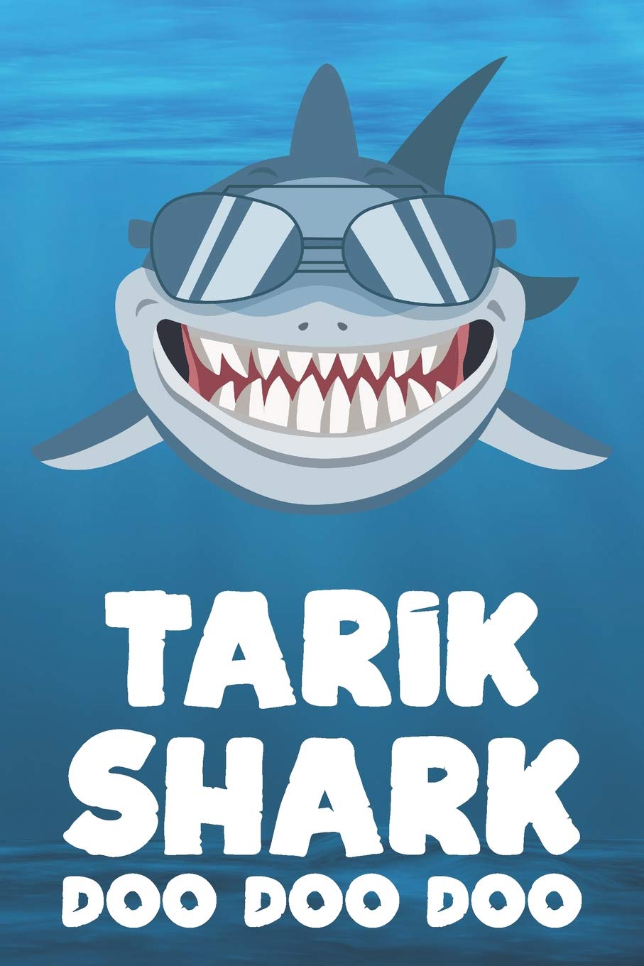 Tarik - Shark Doo Doo Doo: Blank Ruled Name Personalized & Customized Shark Notebook Journal for Boys & Men. Funny Sharks Desk Accessories Item for ... Supplies, Birthday & Christmas Gift for Men. Mathematics