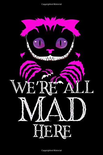 Journal: We're All Mad Here Wonderland Smiling Cheshire Cat Black Lined Notebook Writing Diary - 120 Pages 6 x 9 Film, Art & Culture