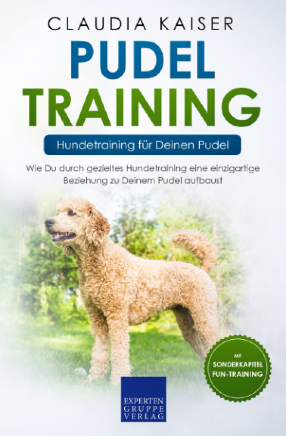 Pudel Training – Hundetraining für Deinen Pudel: Wie Du durch gezieltes Hundetraining eine einzigartige Beziehung zu Deinem Pudel aufbaust (Pudel Erziehung, Band 2) Pets