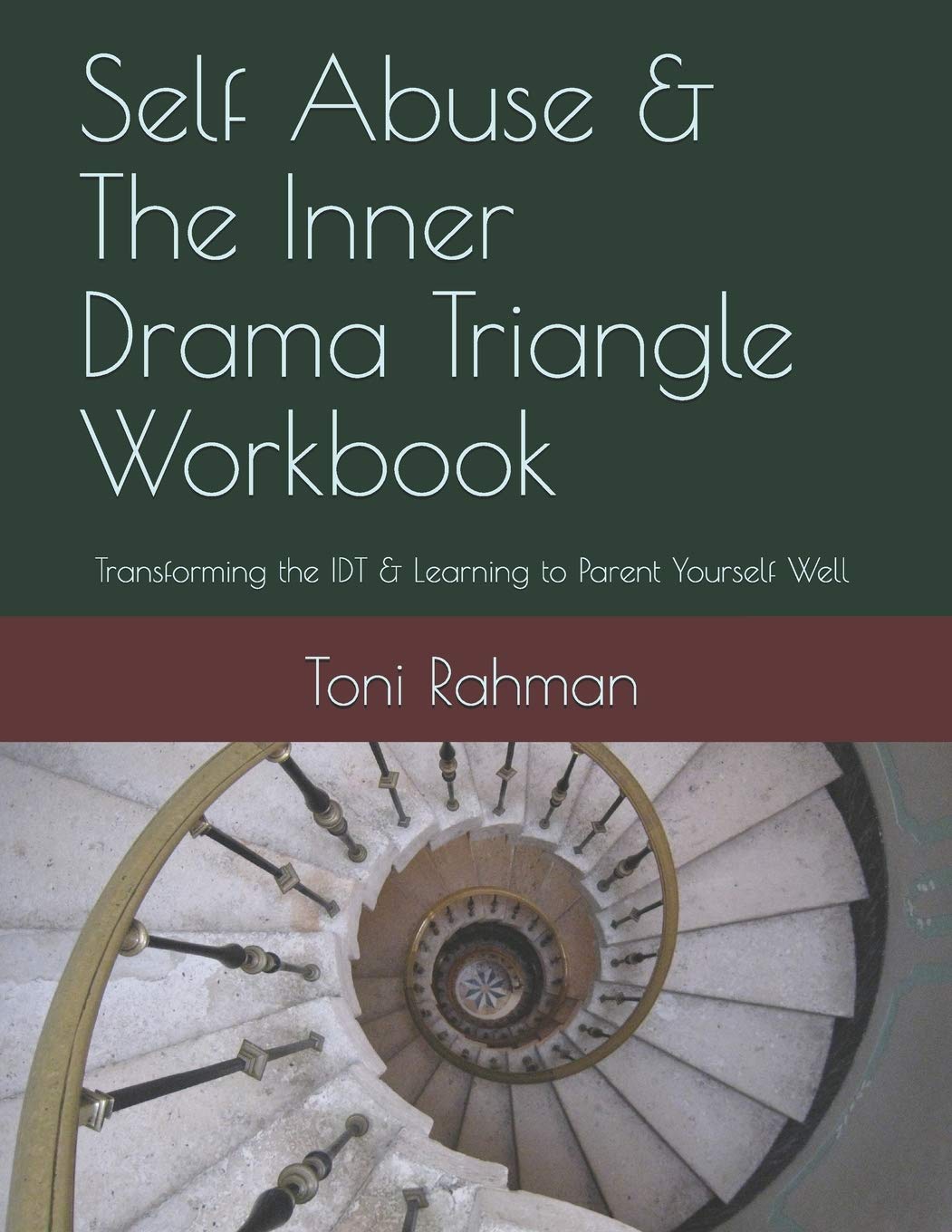 Self Abuse & The Inner Drama Triangle Workbook: Transforming the IDT & Learning to Parent Yourself Well Religion & Esotericism