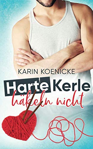 Harte Kerle häkeln nicht (Liebe im Café Woll-Lust, Band 1) Humour & Satire
