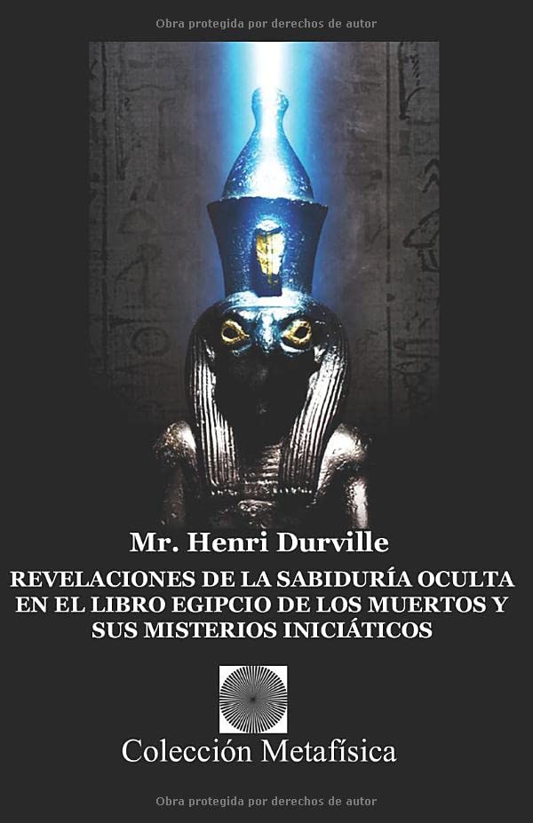 Revelaciones de la Sabiduria Oculta en el Libro Egipcio de los Muertos y sus Misterios Iniciaticos: ENSENANZAS OCULTAS DEL LIBRO DE LOS MUERTOS book