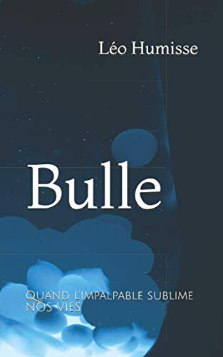 Bulle: Quand l'impalpable sublime nos vies book