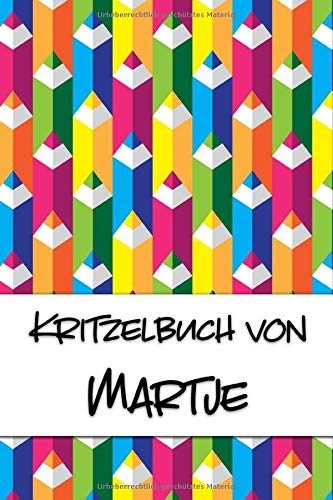 Kritzelbuch von Martje: Kritzel- und Malbuch mit leeren Seiten für deinen personalisierten Vornamen Books