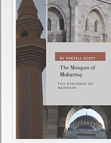 The Mosques of Muharraq, The Kingdom of Bahrain (Mosques of Bahrain, Band 1) Architecture