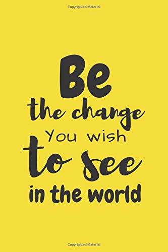 Be The Change You Wish: Motivational Gift Notebook, Funny Journal (110 Pages, Blank, Lined Paper, 6 x 9)(Funny Notebook for Gift) Non-fiction
