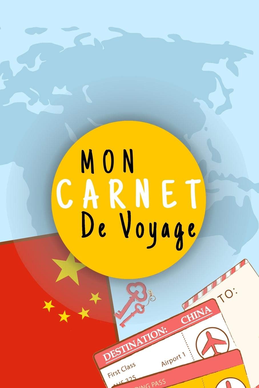Mon Carnet De Voyage: Journal De Voyage CHINE Avec Planner et Check-List ,Pour Vous Accompagner Durant Votre Voyage ,125 pages, grille de lignes|format 6x9 DIN A5, couverture souple matte Essays & Short Stories