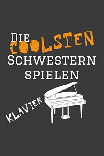 Die coolsten Schwestern spielen Klavier: Liniertes DinA 5 Notizbuch für Musikerinnen und Musiker Musik Notizheft Books