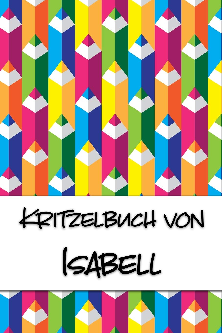 Kritzelbuch von Isabell: Kritzel- und Malbuch mit leeren Seiten für deinen personalisierten Vornamen Books