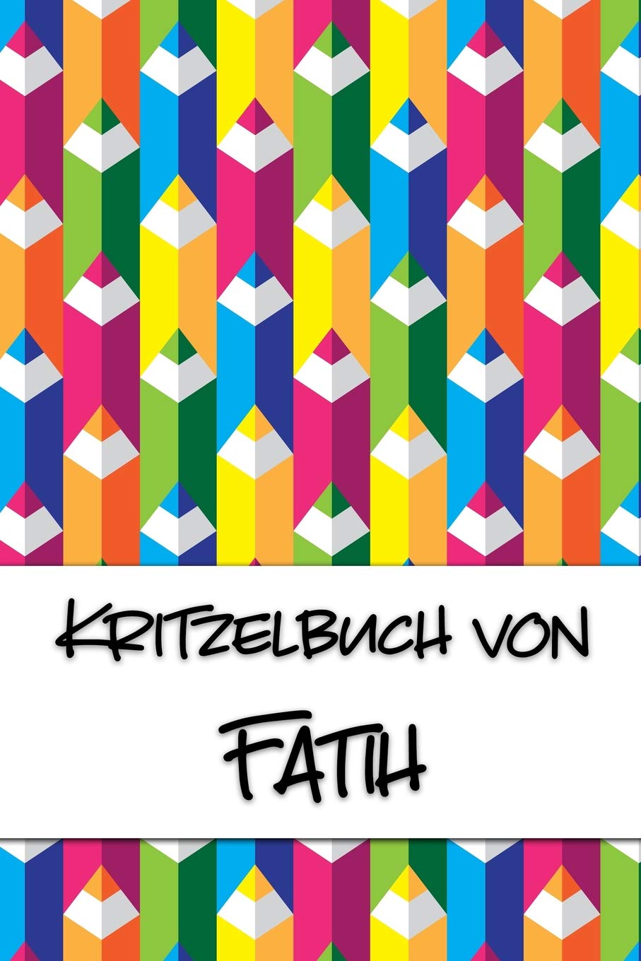 Kritzelbuch von Fatih: Kritzel- und Malbuch mit leeren Seiten für deinen personalisierten Vornamen Books