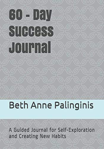 60 - Day Success Journal: A Guided Journal for Self-Exploration and Creating New Habits Lifestyle